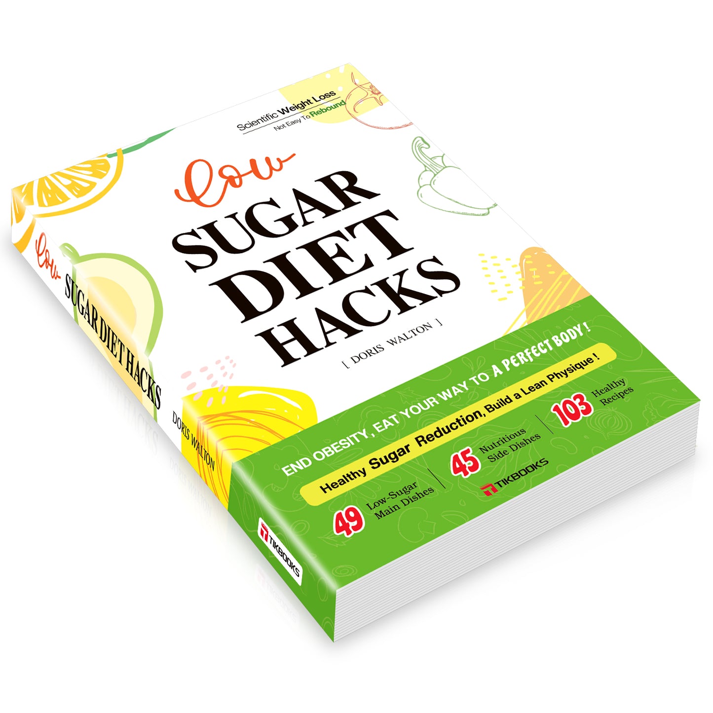 【TIKBOOKS】 Low-Sugar Living: Scientifically Cut Sugar for Effortless, Lasting Results — The Secret to Dropping 5 Lbs in 3 Days!